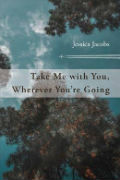 Take Me With You, Wherever You’re Going