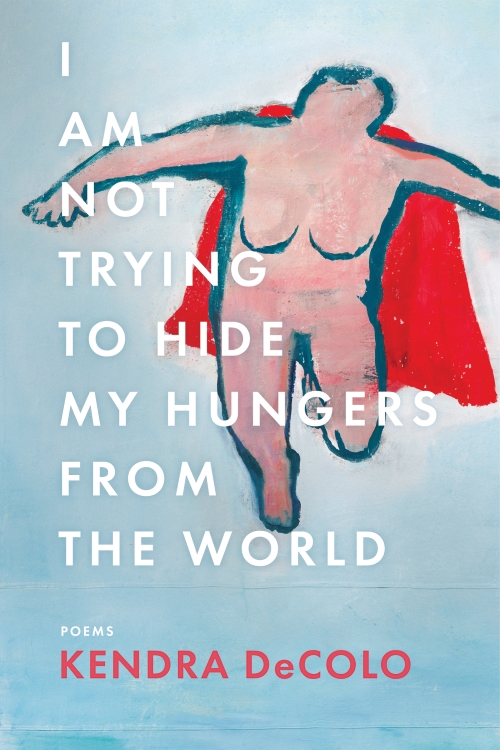 Cover of I Am Not Trying to Hide My Hungers from the World